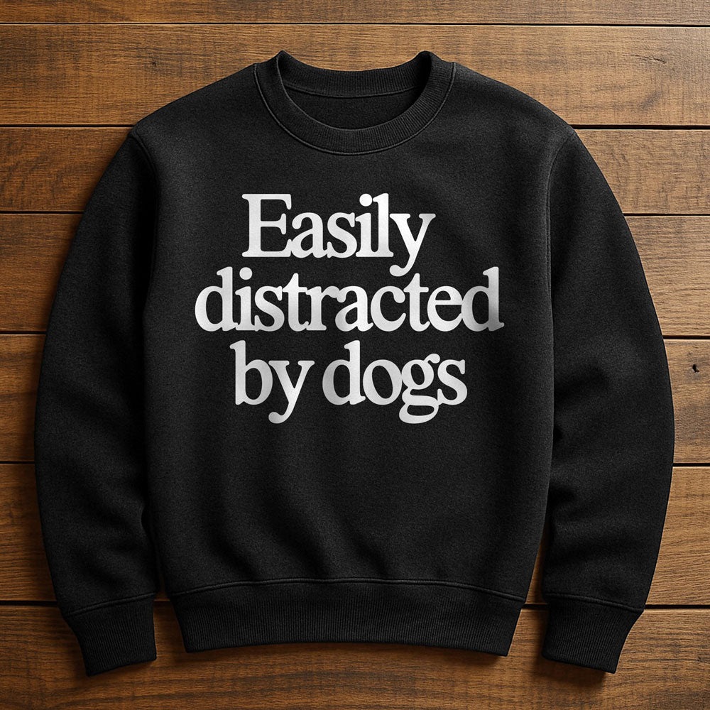 Easily Distracted By Dogs - Sweatshirt