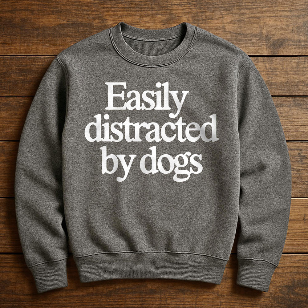 Easily Distracted By Dogs - Sweatshirt