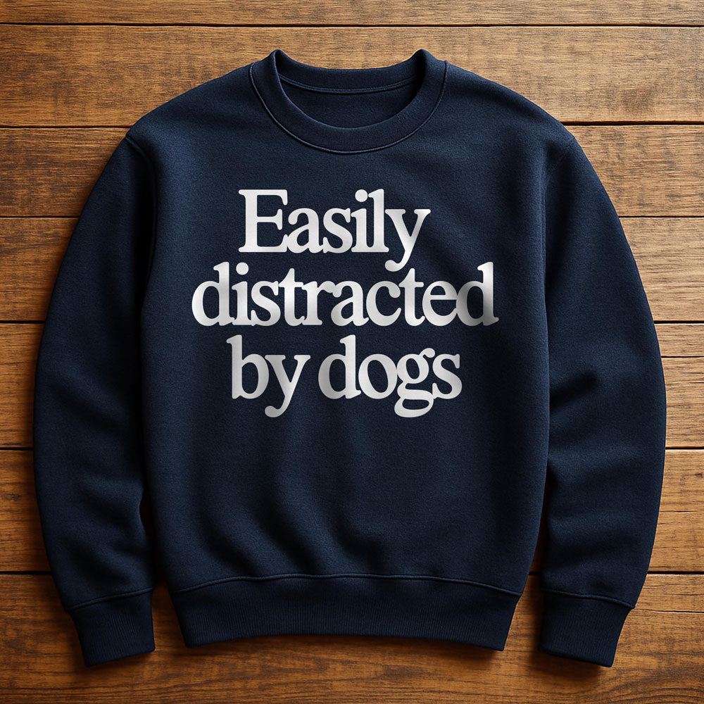 Easily Distracted By Dogs - Sweatshirt