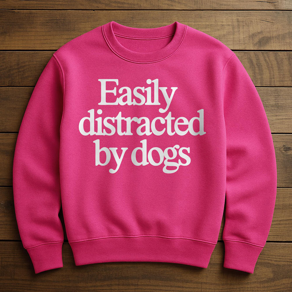 Easily Distracted By Dogs - Sweatshirt