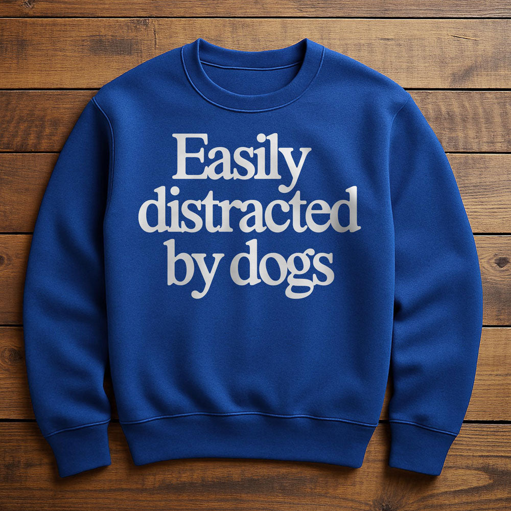 Easily Distracted By Dogs - Sweatshirt