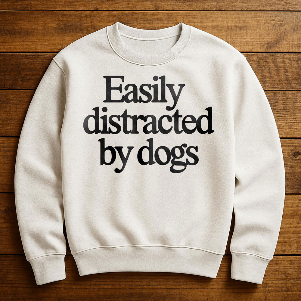 Easily Distracted By Dogs - Sweatshirt