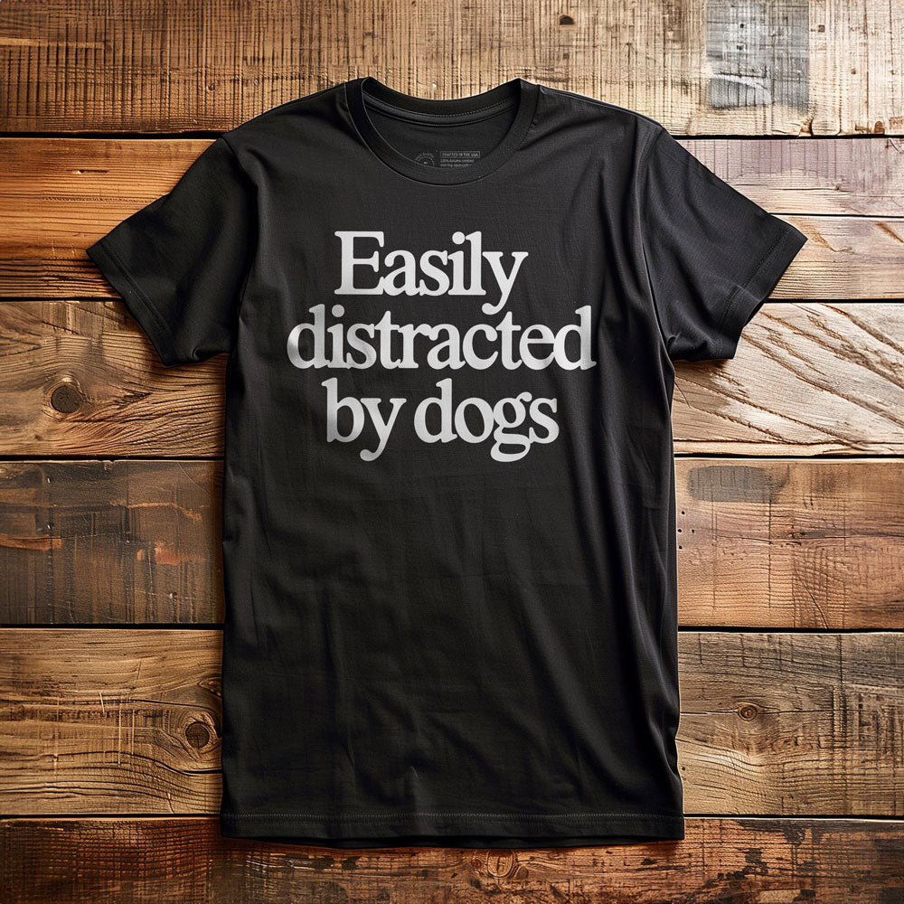 Easily Distracted by Dogs - T-Shirt - Black