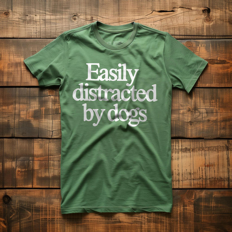 Easily Distracted by Dogs - T-Shirt - Green