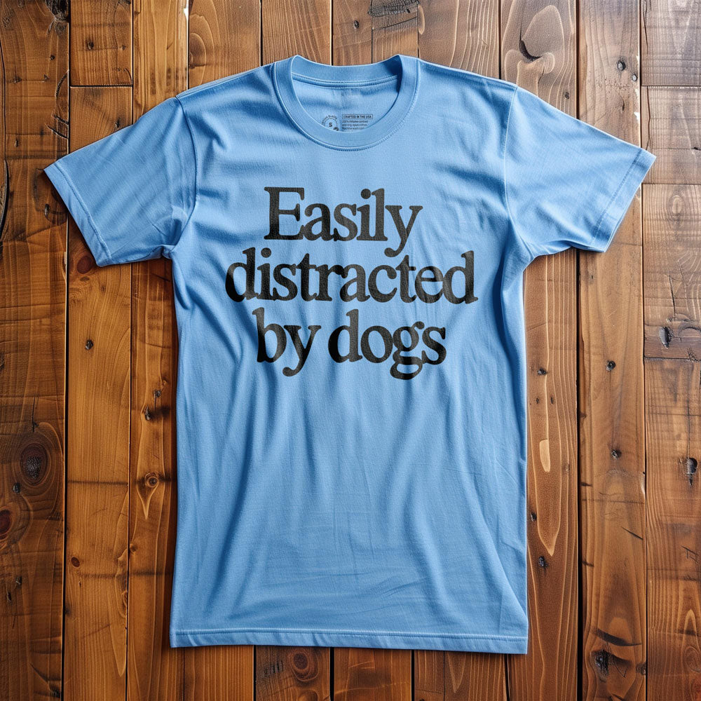 Easily Distracted by Dogs - T-Shirt - Ocean Blue