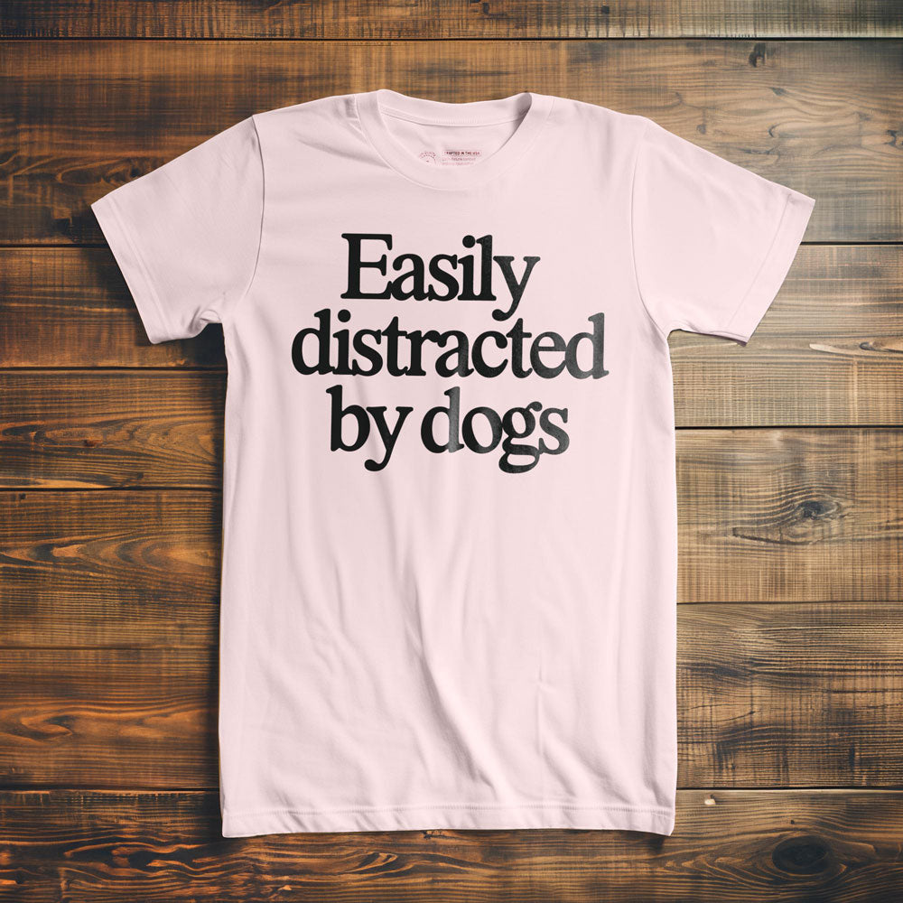 Easily Distracted by Dogs - T-Shirt - Light Pink