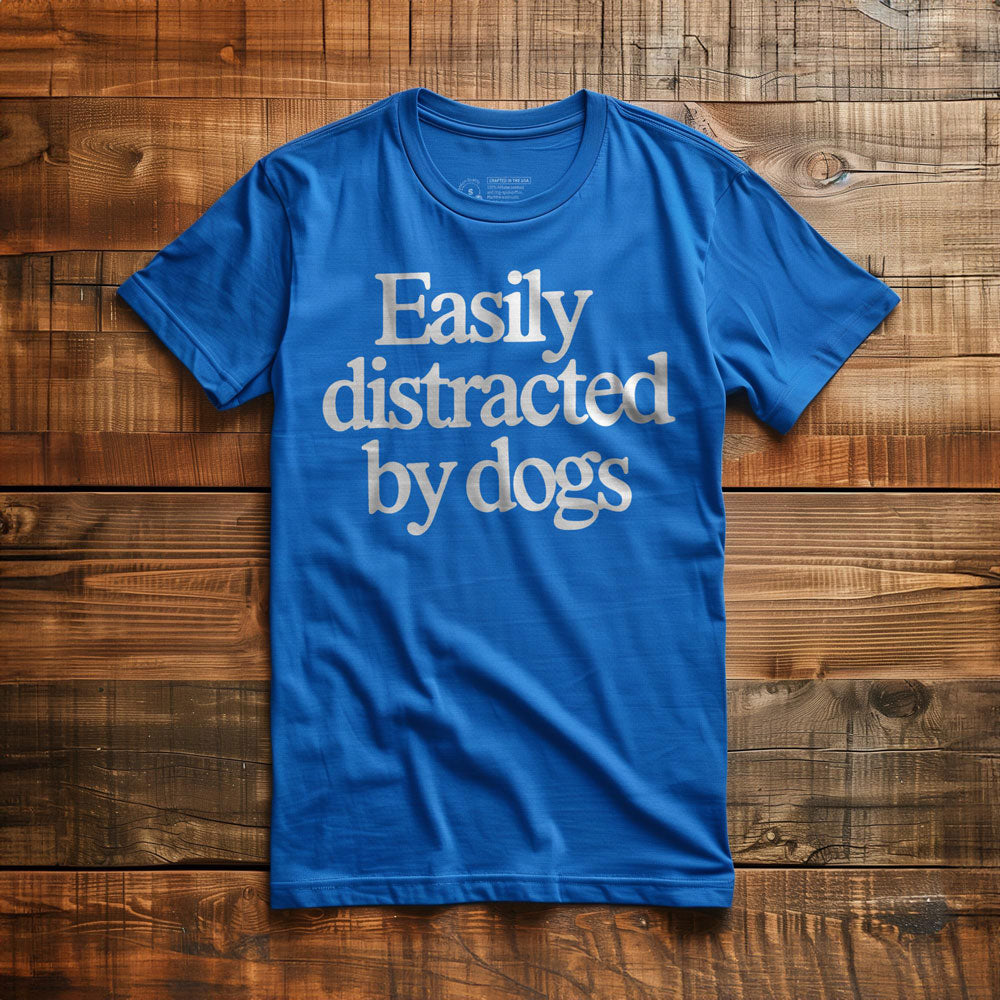 Easily Distracted by Dogs - T-Shirt - True Royal