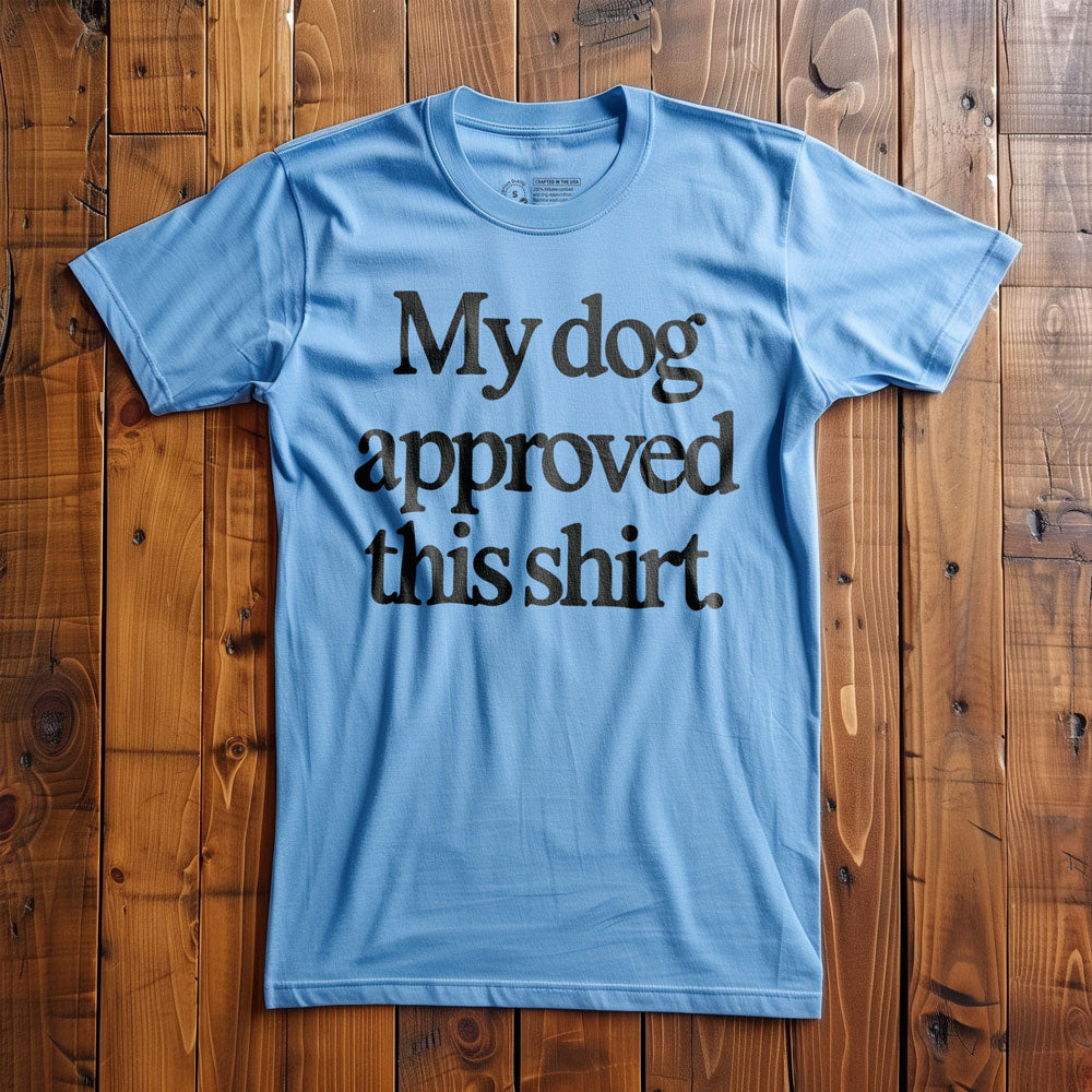 My Dog Approved This Shirt - T-Shirt - Ocean Blue