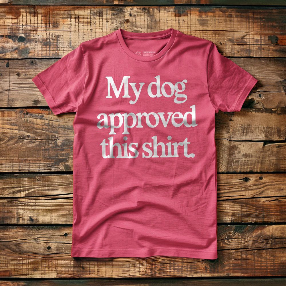 My Dog Approved This Shirt - T-Shirt - Pink
