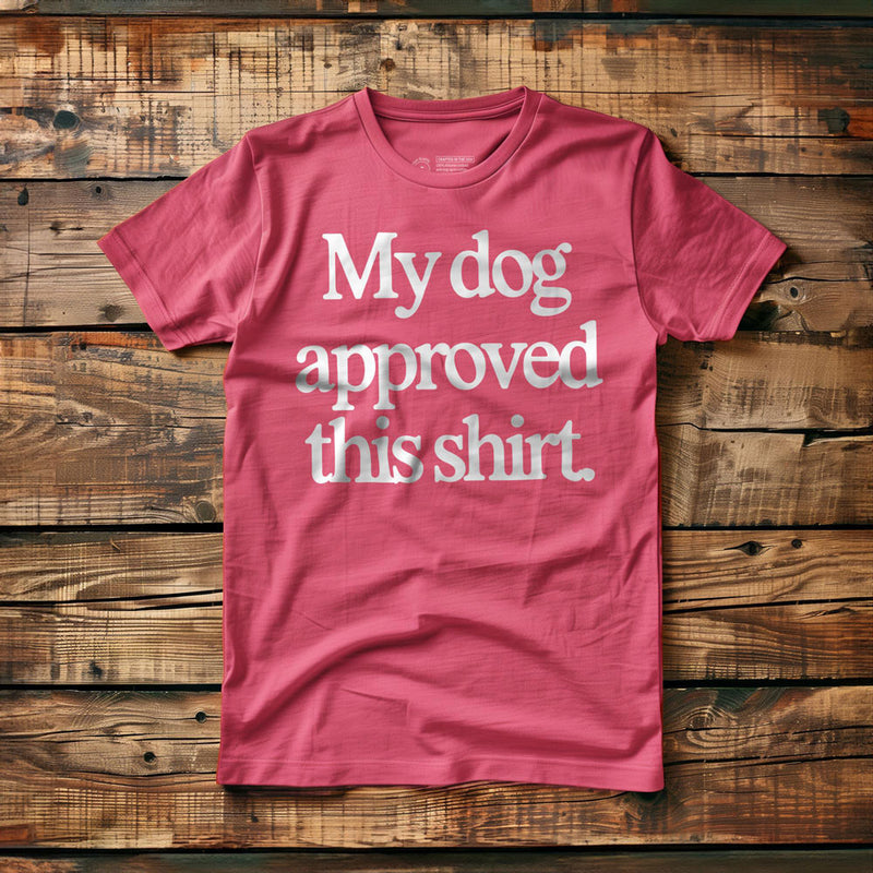 My Dog Approved This Shirt - T-Shirt - Pink