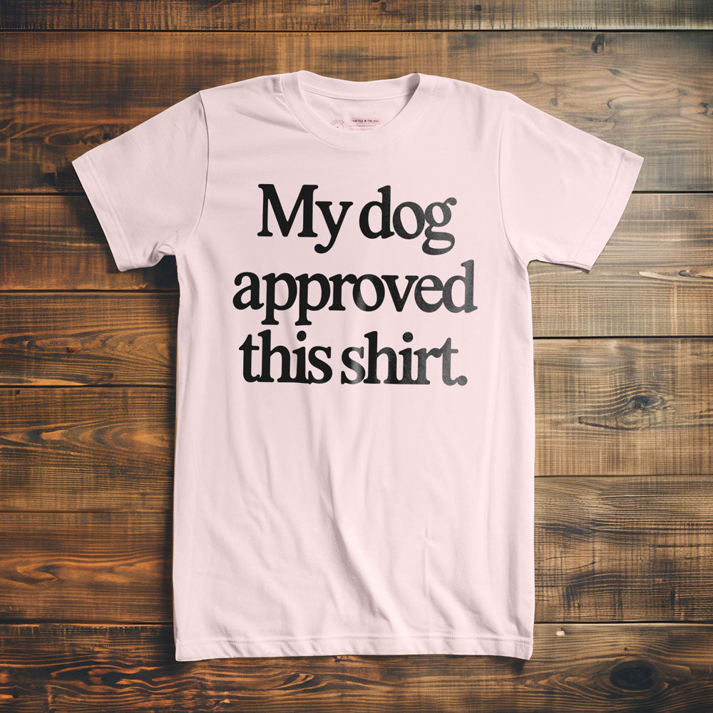 My Dog Approved This Shirt - T-Shirt - Light Pink