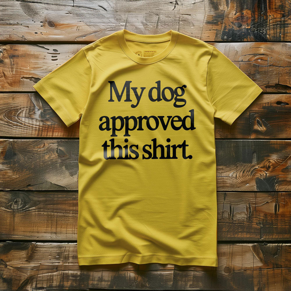 My Dog Approved This Shirt - T-Shirt - Yellow