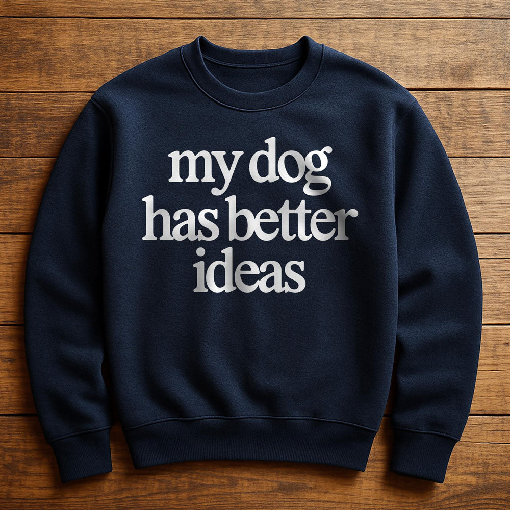 Getting A Dog Was My Best Idea - Sweatshirt