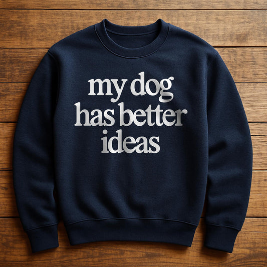 Getting A Dog Was My Best Idea - Sweatshirt