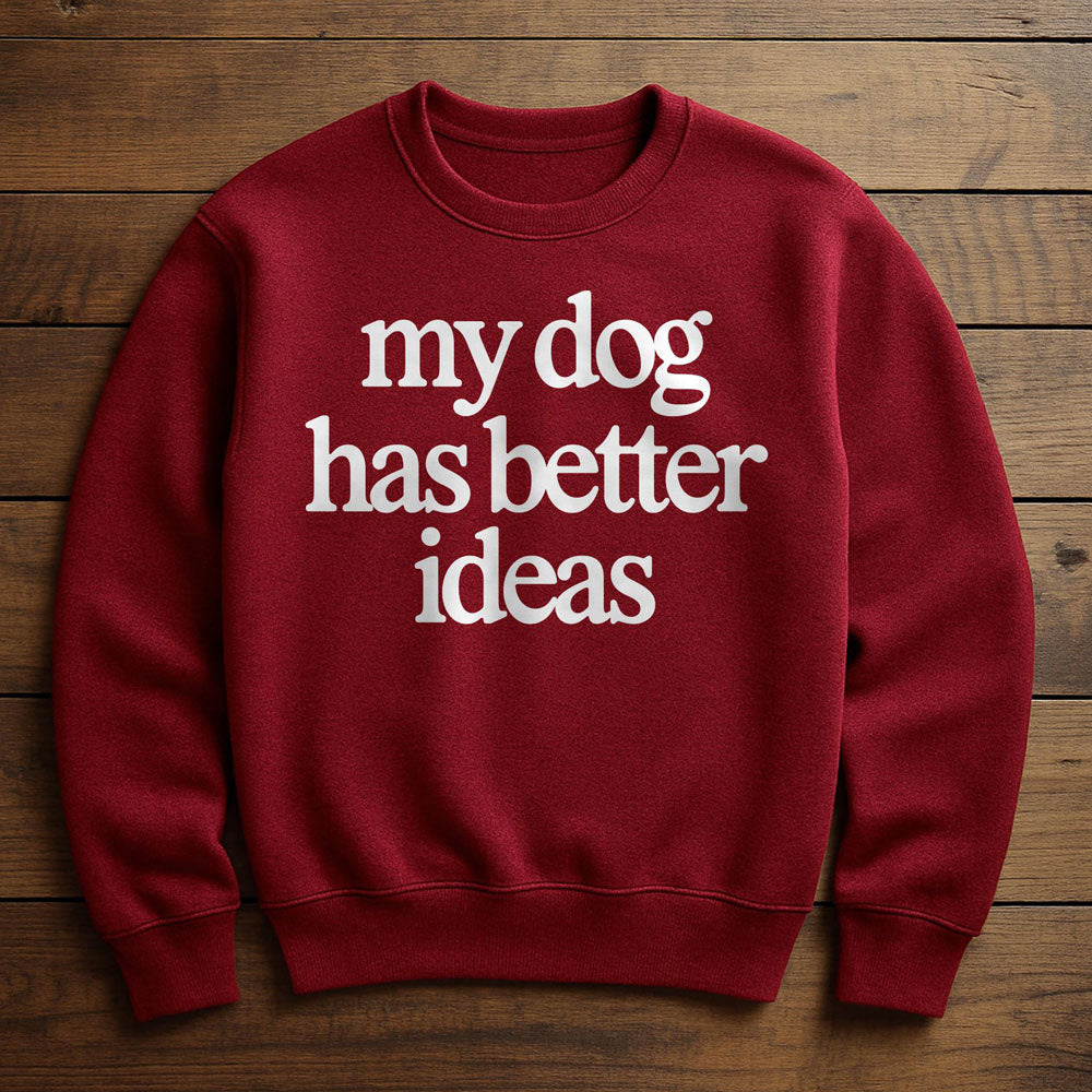 Getting A Dog Was My Best Idea - Sweatshirt