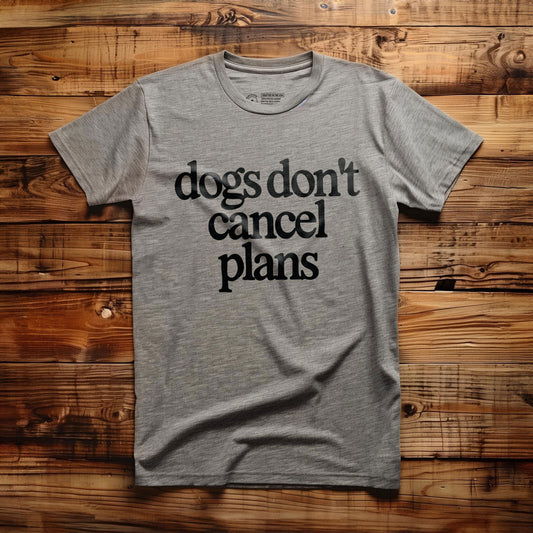 Dogs Don't Cancel Plans - T-Shirt - Athletic Heather