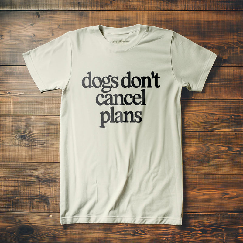 Dogs Don't Cancel Plans - T-Shirt - Vintage White