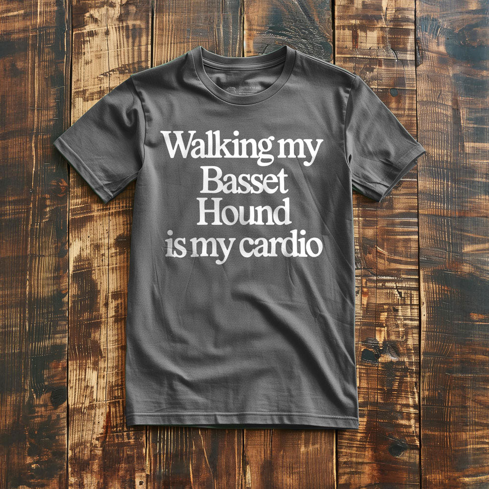Walking My Basset Hound Is My Cardio - T-Shirt