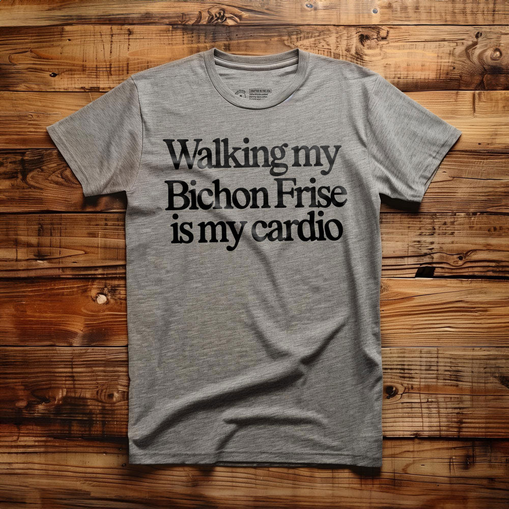 Walking My Bichon Is My Cardio - T-Shirt