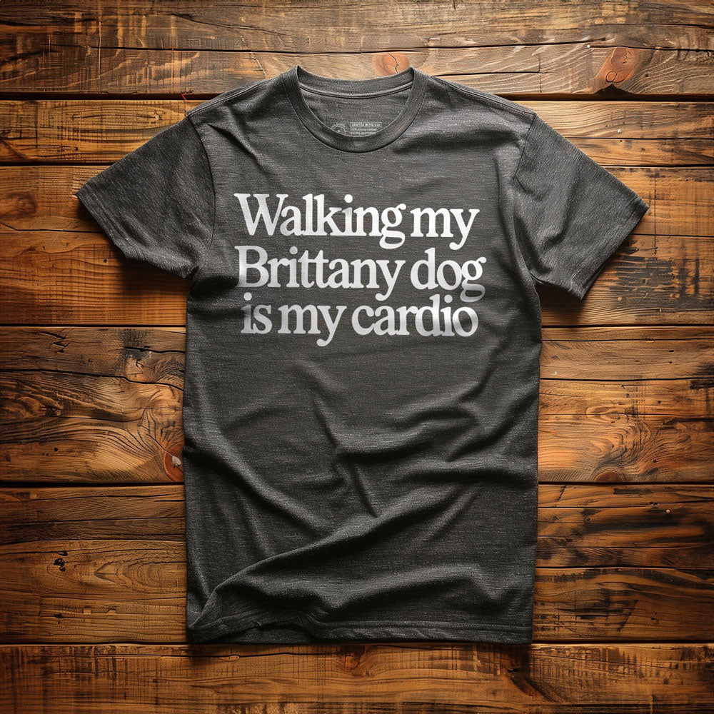 Walking My Brittany Is My Cardio - T-Shirt