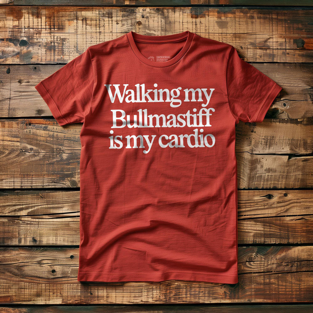 Walking My Bullmastiff Is My Cardio - T-Shirt