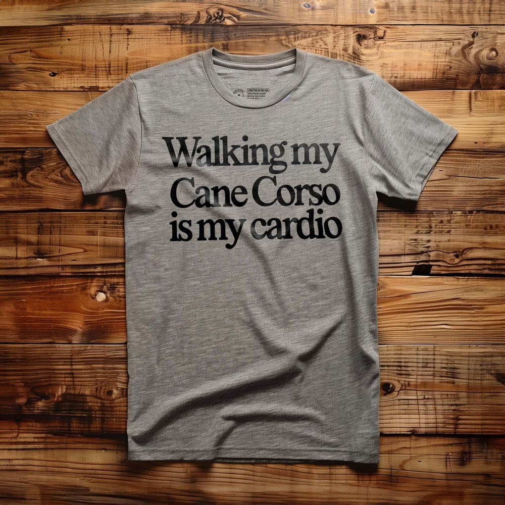 Walking My Cane Corso Is My Cardio - T-Shirt