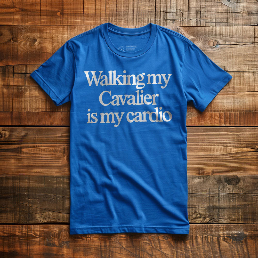 Walking My Cavalier Is My Cardio - T-Shirt
