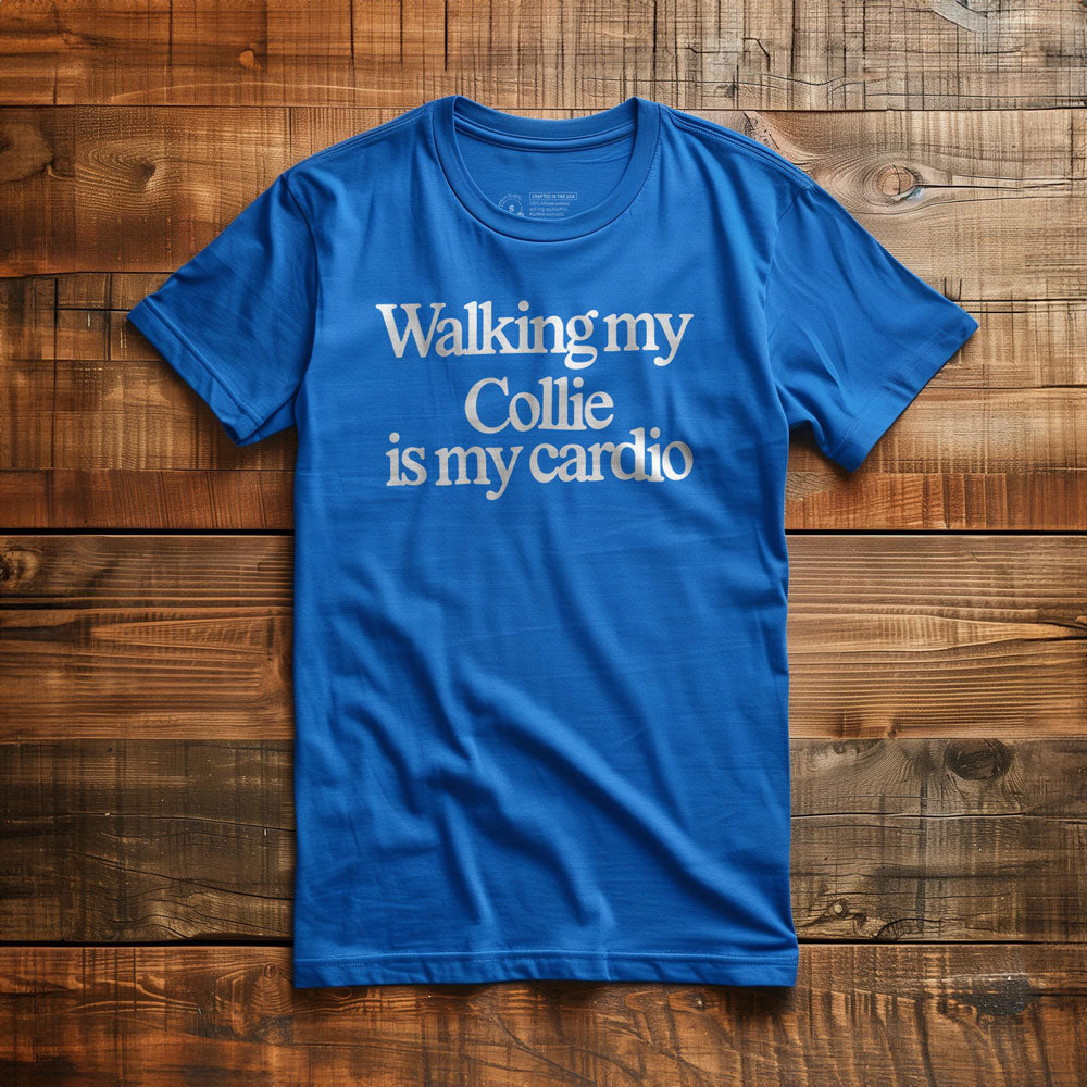 Walking My Collie Is My Cardio - T-Shirt