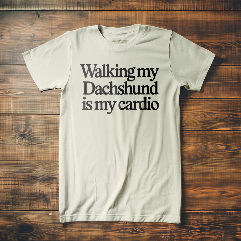 Walking My Dachshund Is My Cardio - T-Shirt