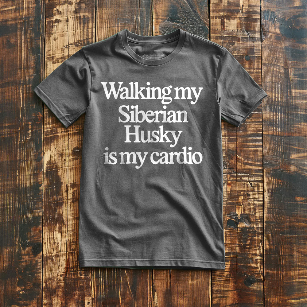 Walking My Husky Is My Cardio - T-Shirt