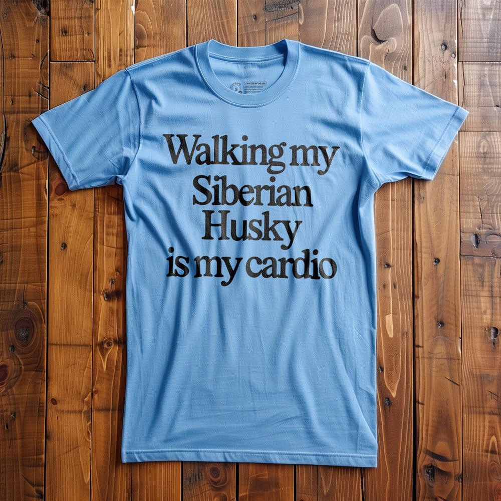 Walking My Husky Is My Cardio - T-Shirt