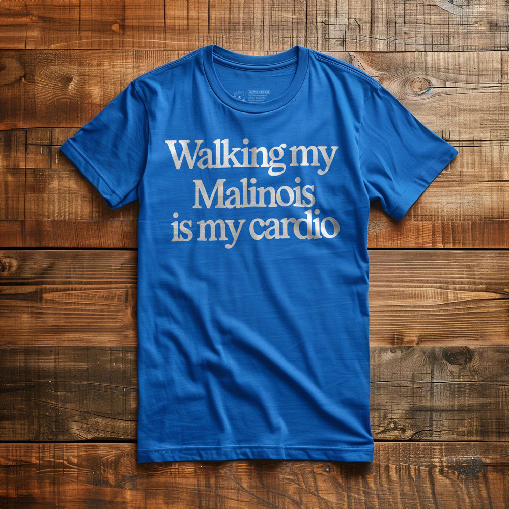 Walking My Malinois Is My Cardio - T-Shirt