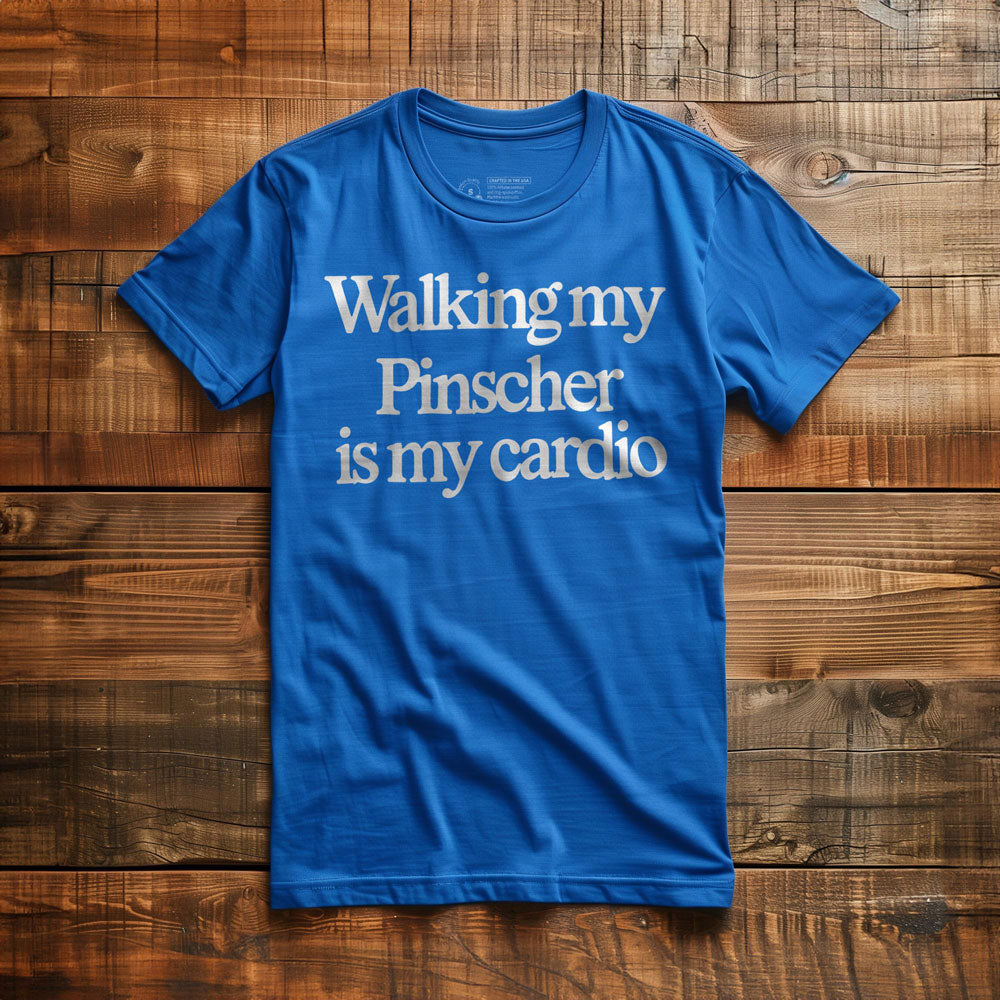 Walking My Pinscher Is My Cardio - T-Shirt