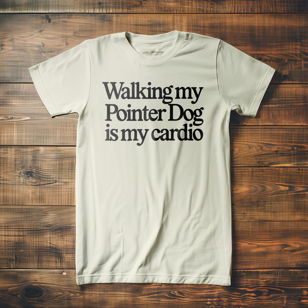 Walking My Pointer Is My Cardio - T-Shirt