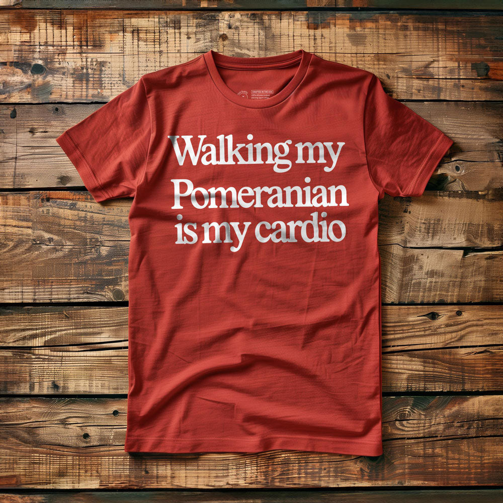 Walking My Pomeranian Is My Cardio - T-Shirt