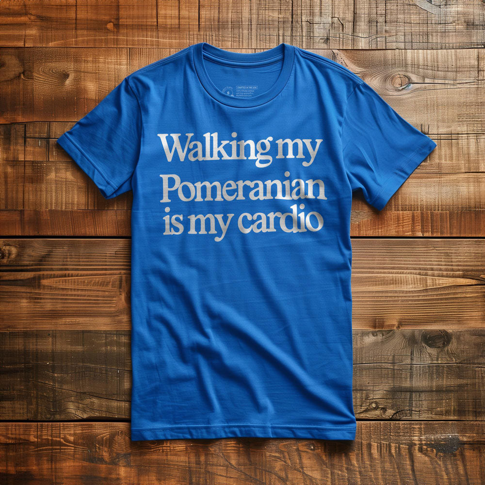 Walking My Pomeranian Is My Cardio - T-Shirt