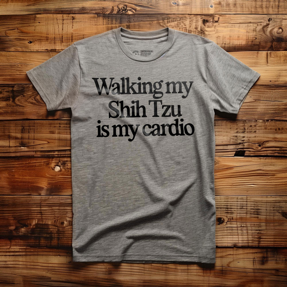 Walking My Shih Tzu Is My Cardio - T-Shirt