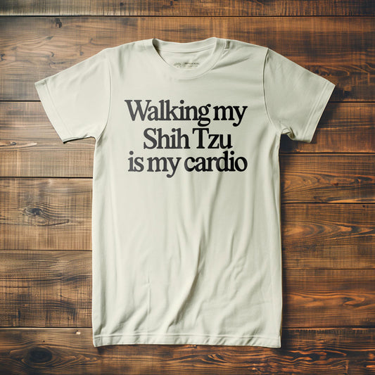 Walking My Shih Tzu Is My Cardio - T-Shirt
