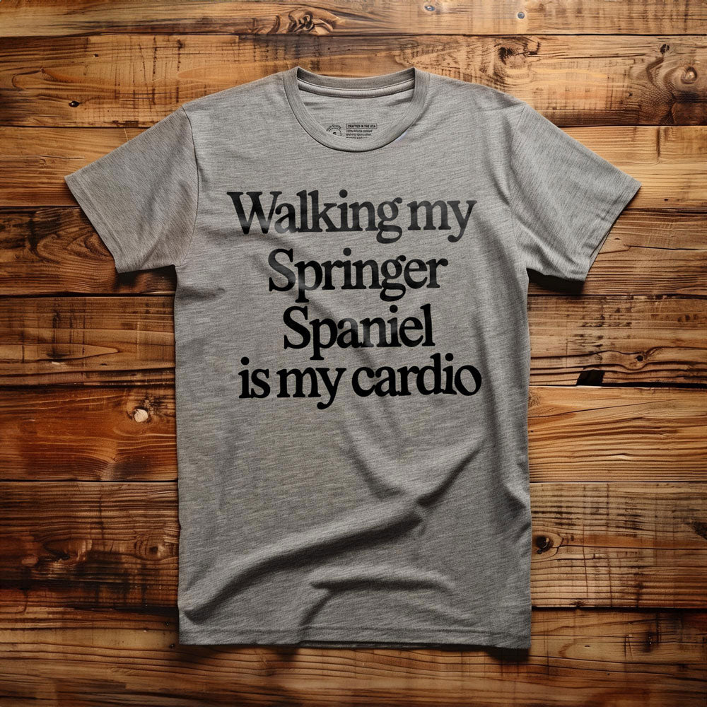 Walking My Spaniel Is My Cardio - T-Shirt