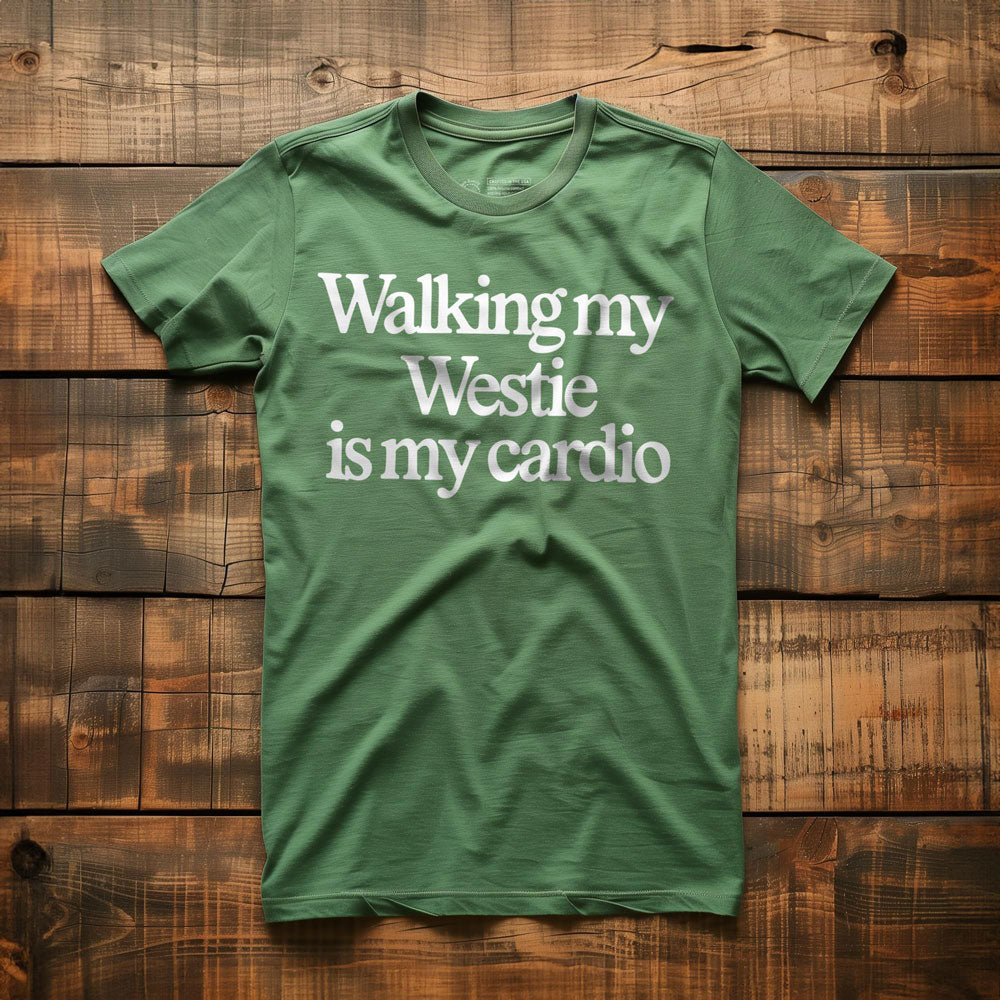 Walking My Westie Is My Cardio - T-Shirt
