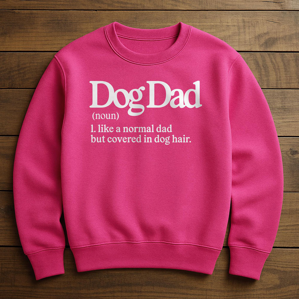 Dog Dad With Dog Hair Everywhere - Sweatshirt