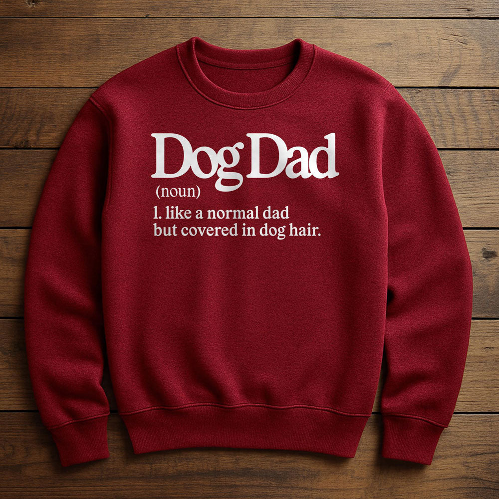 Dog Dad With Dog Hair Everywhere - Sweatshirt
