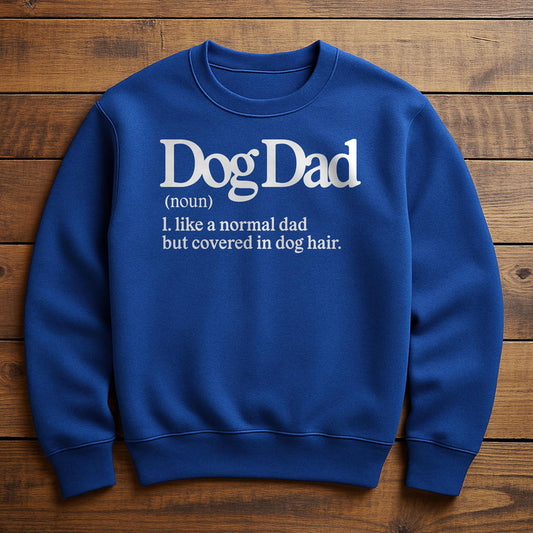 Dog Dad With Dog Hair Everywhere - Sweatshirt