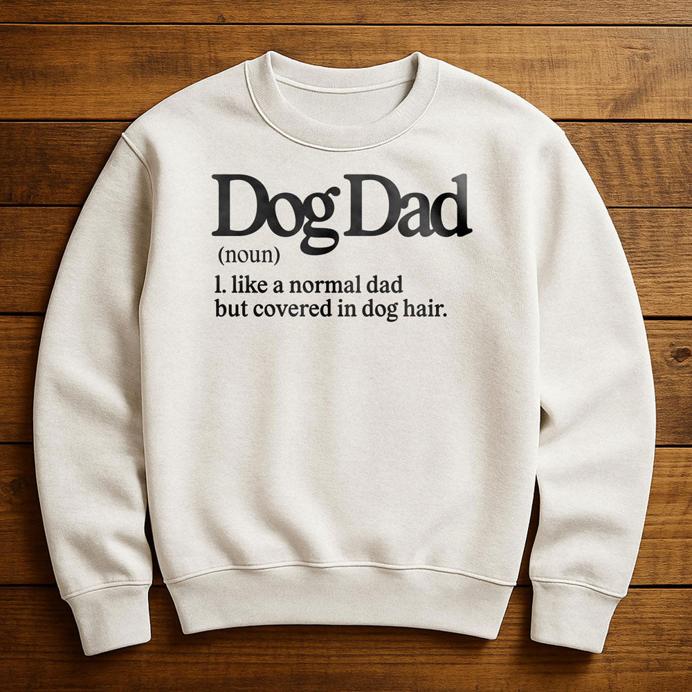 Dog Dad With Dog Hair Everywhere - Sweatshirt