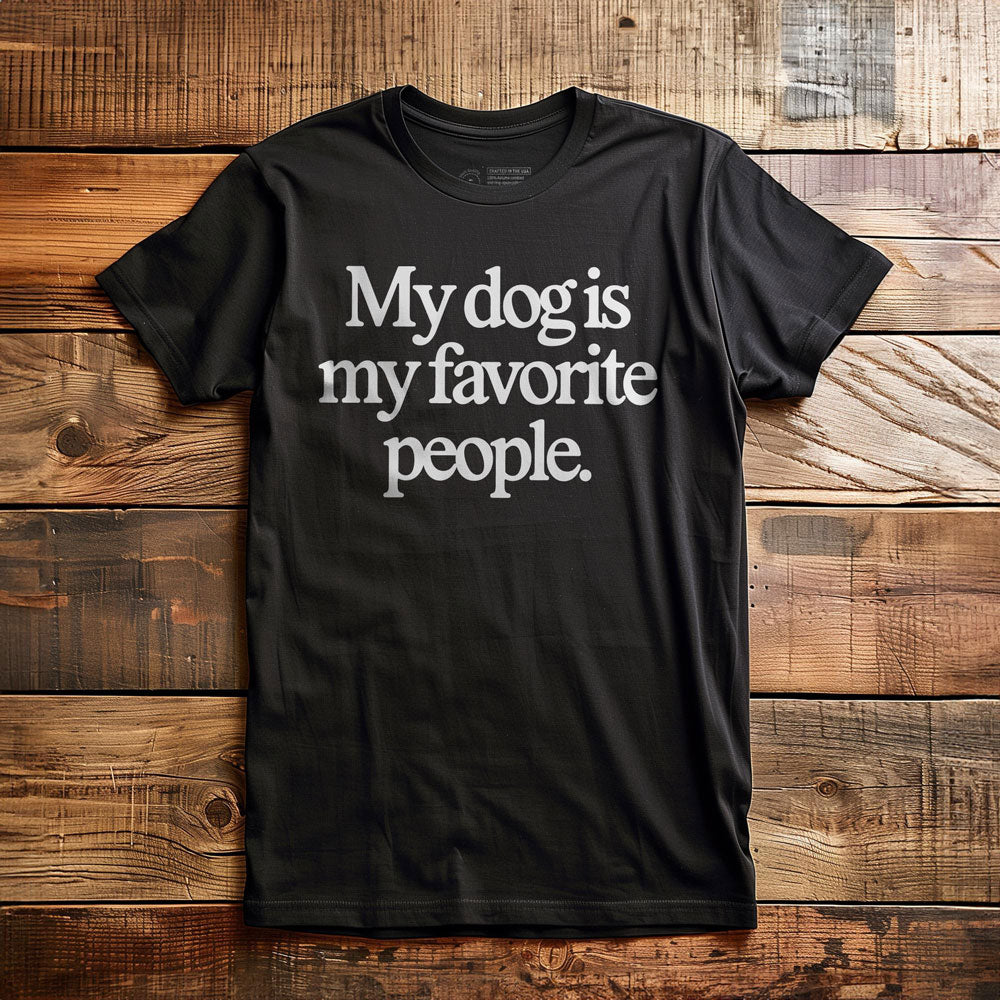 My Dog Is My Favorite People - T-Shirt - Black