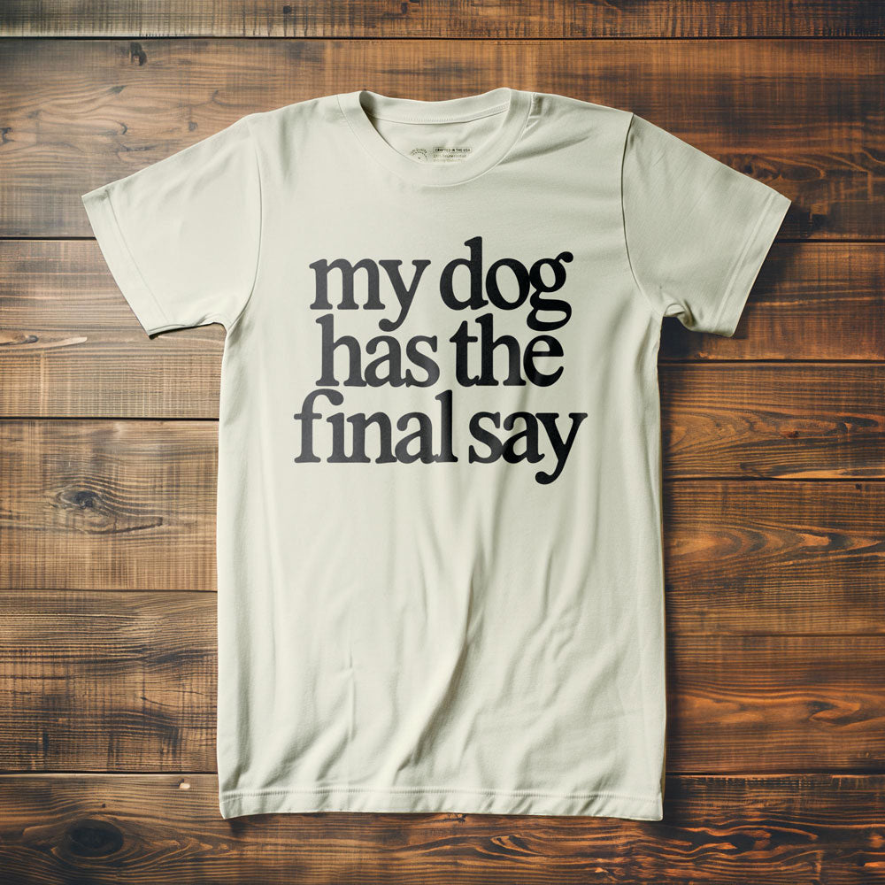 My Dog Has the Final Say - T-Shirt - Vintage White