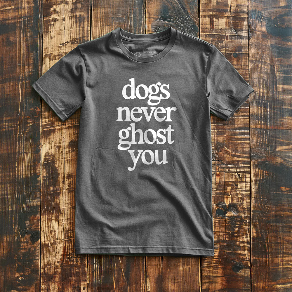 Dogs Never Ghost You - T-Shirt - Asphalt