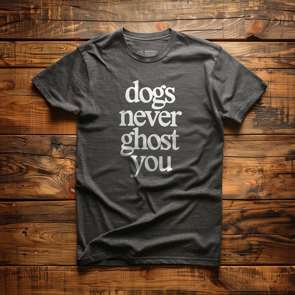 Dogs Never Ghost You - T-Shirt - Dark Grey Heather