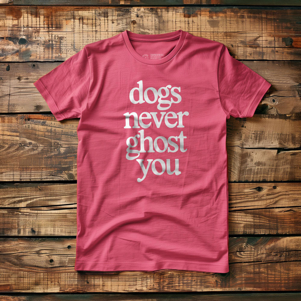 Dogs Never Ghost You - T-Shirt - Pink