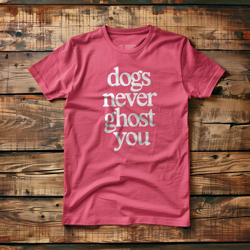 Dogs Never Ghost You - T-Shirt - Pink